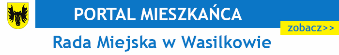 Przejdź na portal mieszkańca Rady Miejskiej w Wasilkowie
